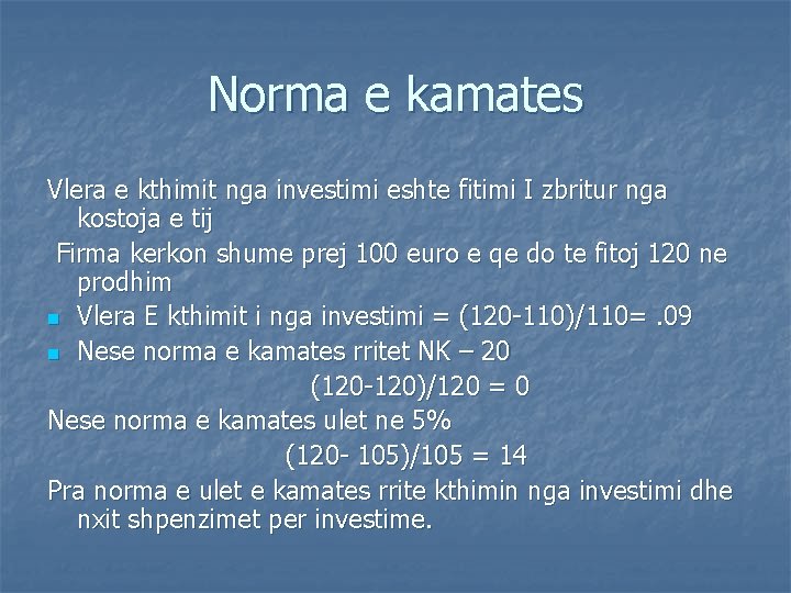 Norma e kamates Vlera e kthimit nga investimi eshte fitimi I zbritur nga kostoja