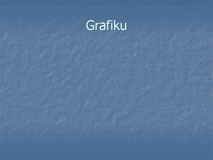 Grafiku 