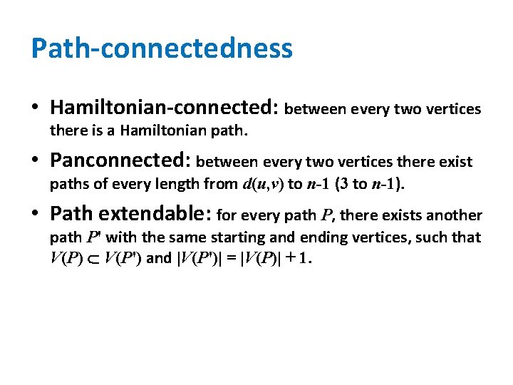 Path-connectedness • Hamiltonian-connected: between every two vertices there is a Hamiltonian path. • Panconnected: