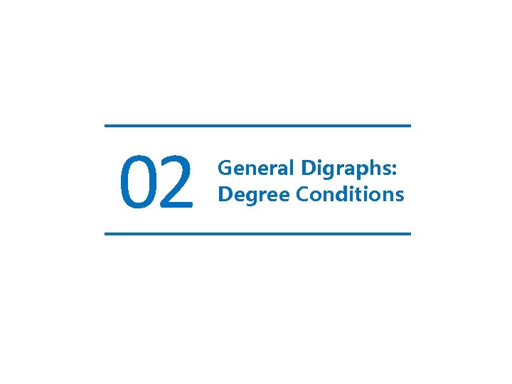 02 General Digraphs: Degree Conditions 