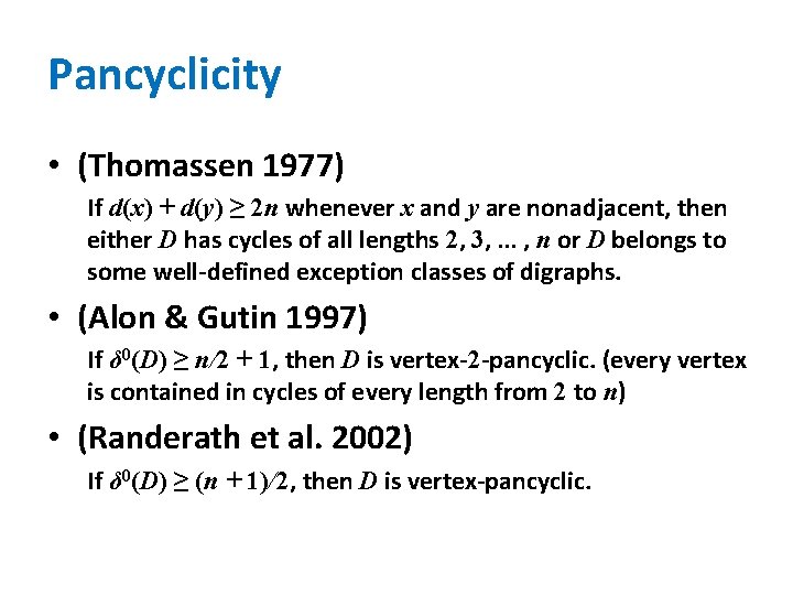 Pancyclicity • (Thomassen 1977) If d(x) + d(y) ≥ 2 n whenever x and