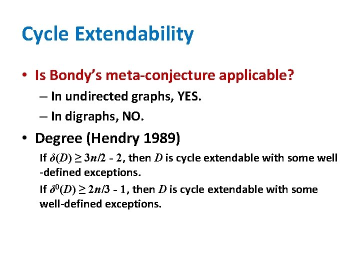 Cycle Extendability • Is Bondy’s meta-conjecture applicable? – In undirected graphs, YES. – In