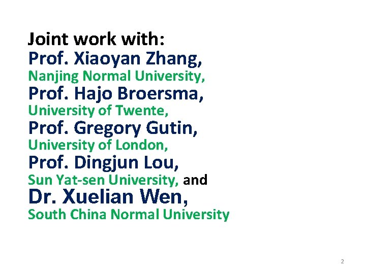 Joint work with: Prof. Xiaoyan Zhang, Nanjing Normal University, Prof. Hajo Broersma, University of