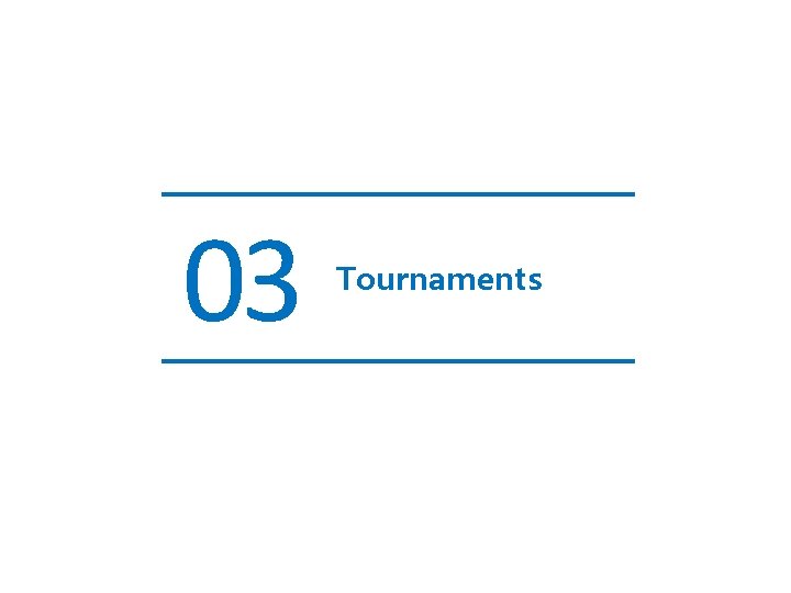 03 Tournaments 