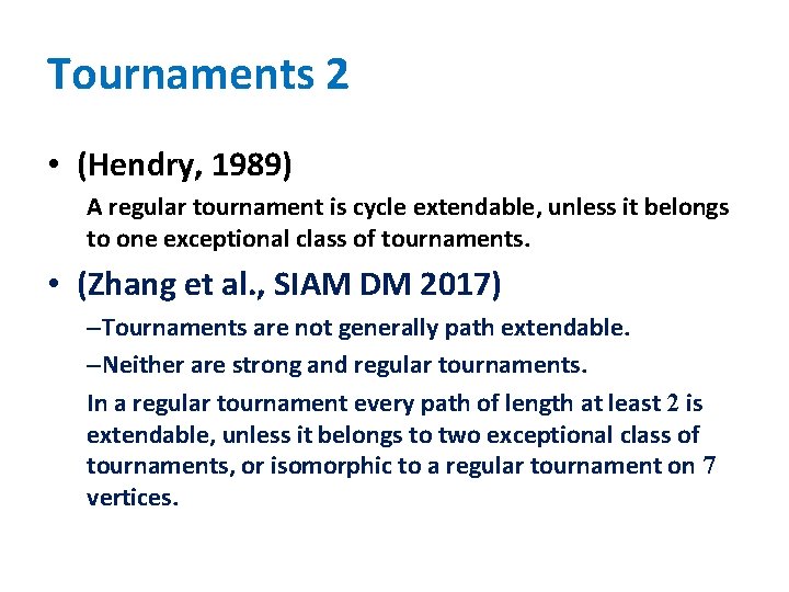 Tournaments 2 • (Hendry, 1989) A regular tournament is cycle extendable, unless it belongs