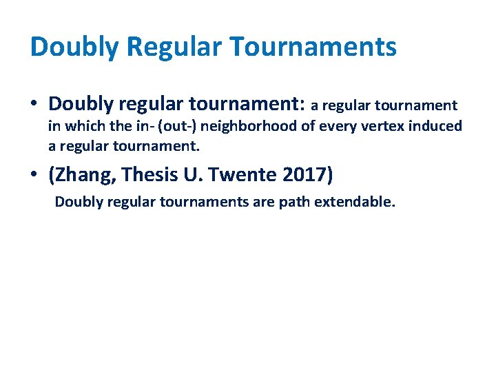 Doubly Regular Tournaments • Doubly regular tournament: a regular tournament in which the in-