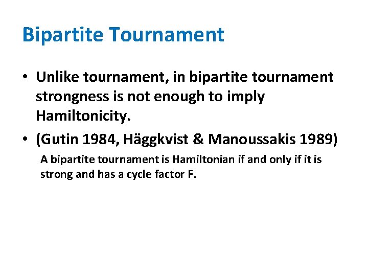 Bipartite Tournament • Unlike tournament, in bipartite tournament strongness is not enough to imply