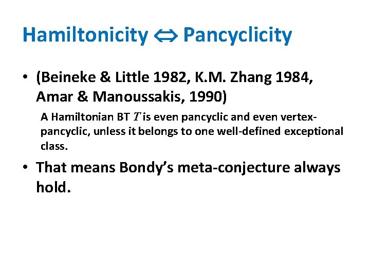 Hamiltonicity Pancyclicity • (Beineke & Little 1982, K. M. Zhang 1984, Amar & Manoussakis,