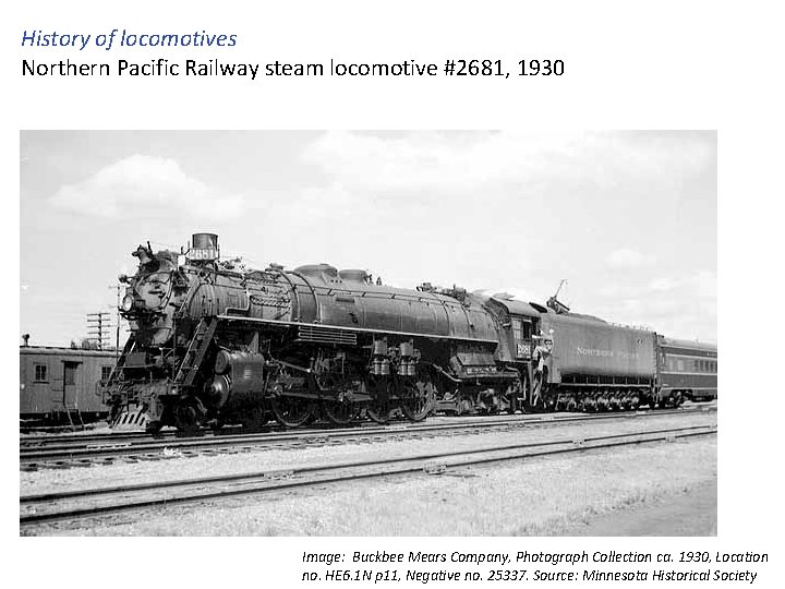 History of locomotives Northern Pacific Railway steam locomotive #2681, 1930 Image: Buckbee Mears Company,