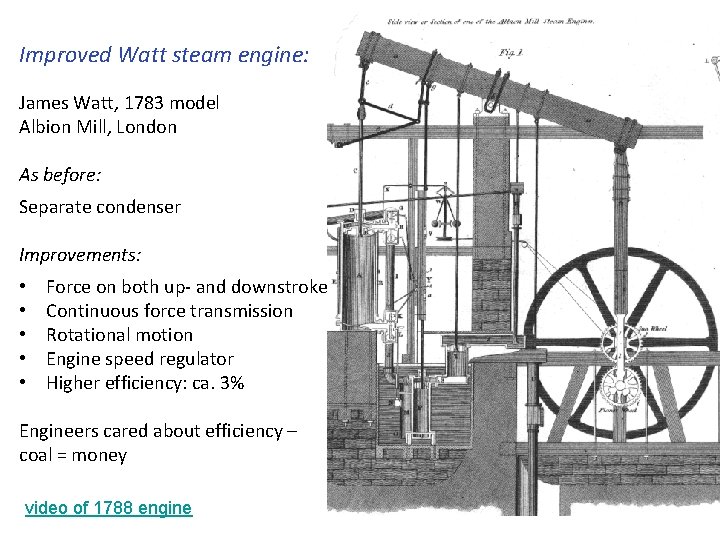 Improved Watt steam engine: James Watt, 1783 model Albion Mill, London As before: Separate