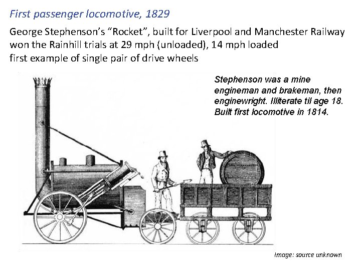 First passenger locomotive, 1829 George Stephenson’s “Rocket”, built for Liverpool and Manchester Railway won
