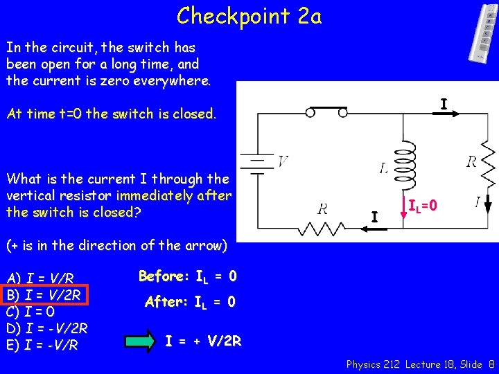 Checkpoint 2 a In the circuit, the switch has been open for a long