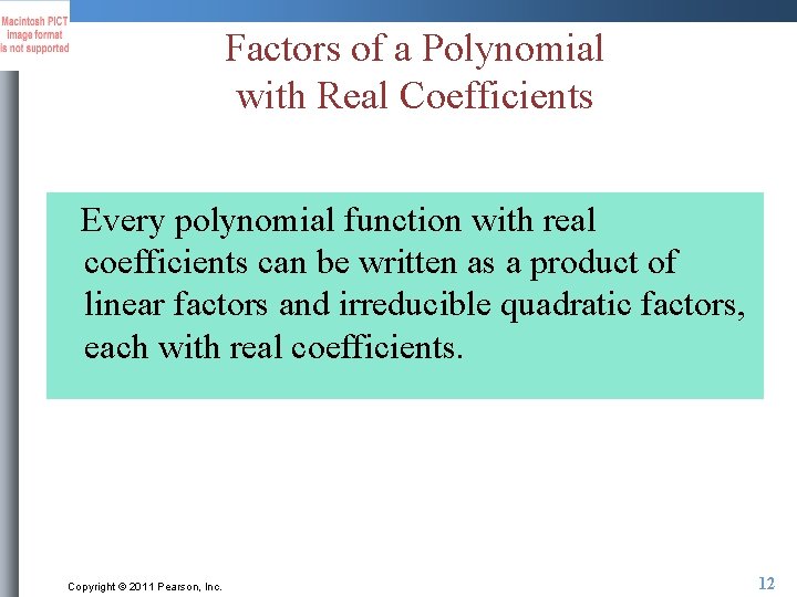 Factors of a Polynomial with Real Coefficients Every polynomial function with real coefficients can