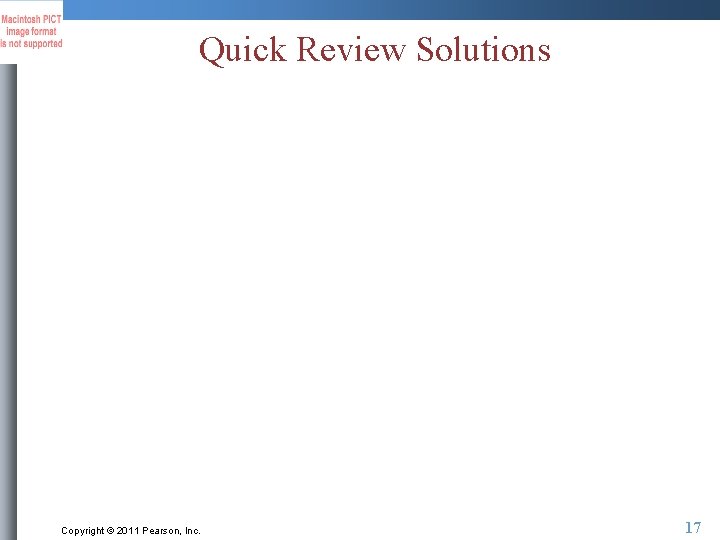 Quick Review Solutions Copyright © 2011 Pearson, Inc. 17 