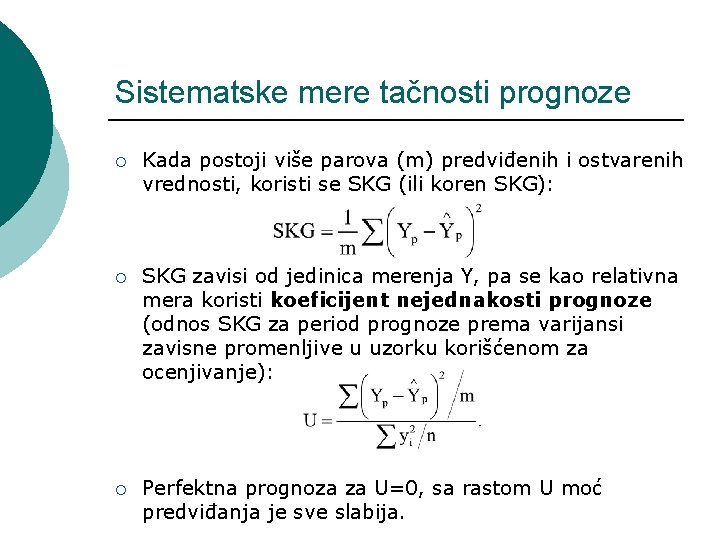 Sistematske mere tačnosti prognoze ¡ Kada postoji više parova (m) predviđenih i ostvarenih vrednosti,