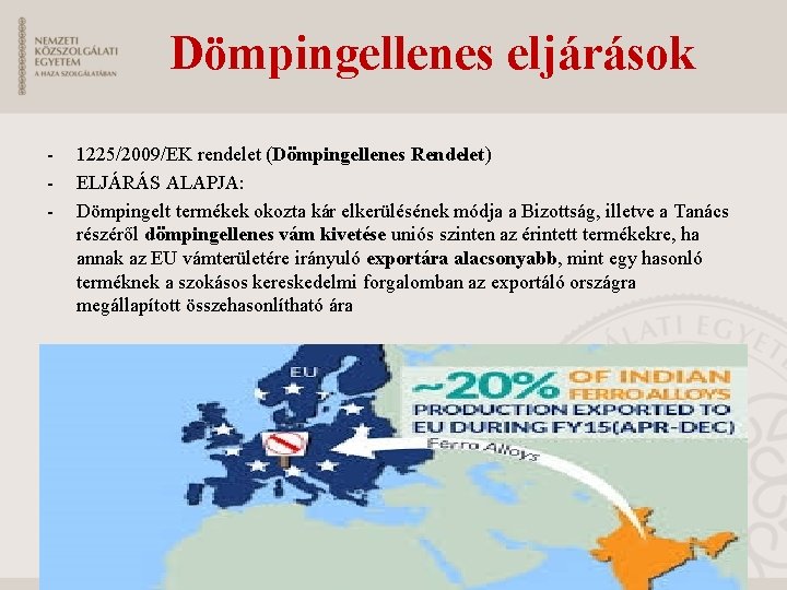 Dömpingellenes eljárások - 1225/2009/EK rendelet (Dömpingellenes Rendelet) ELJÁRÁS ALAPJA: Dömpingelt termékek okozta kár elkerülésének