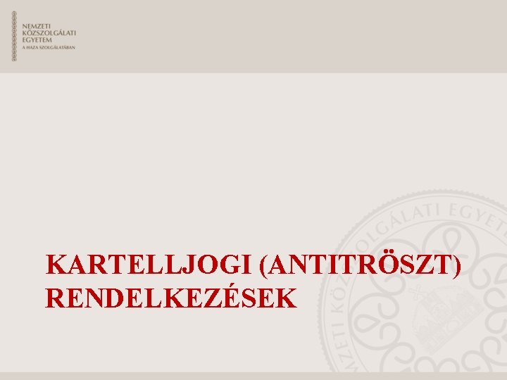 KARTELLJOGI (ANTITRÖSZT) RENDELKEZÉSEK 