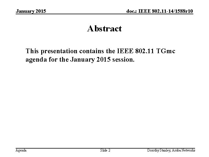 January 2015 doc. : IEEE 802. 11 -14/1588 r 10 Abstract This presentation contains