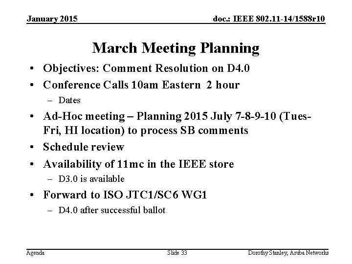 January 2015 doc. : IEEE 802. 11 -14/1588 r 10 March Meeting Planning •