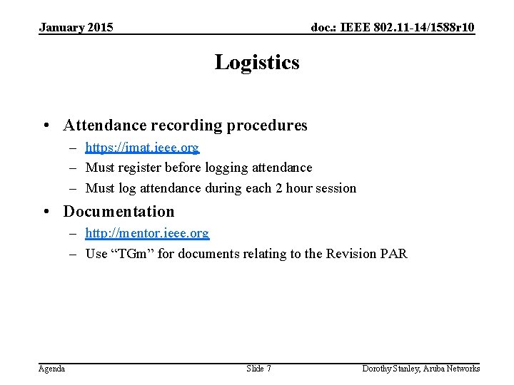 January 2015 doc. : IEEE 802. 11 -14/1588 r 10 Logistics • Attendance recording