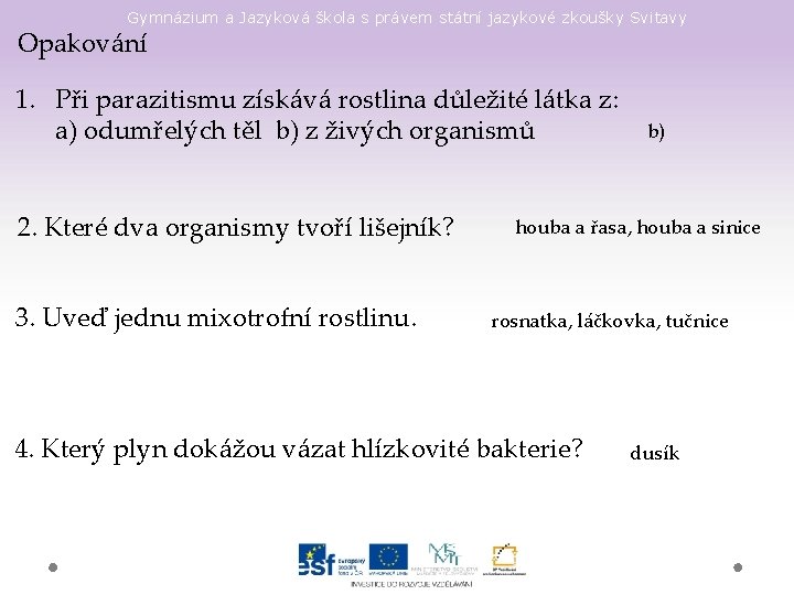 Gymnázium a Jazyková škola s právem státní jazykové zkoušky Svitavy Opakování 1. Při parazitismu