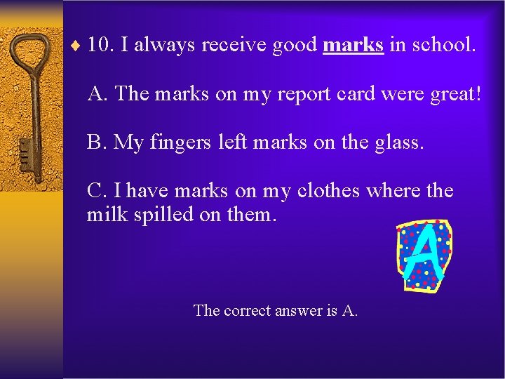 ¨ 10. I always receive good marks in school. A. The marks on my