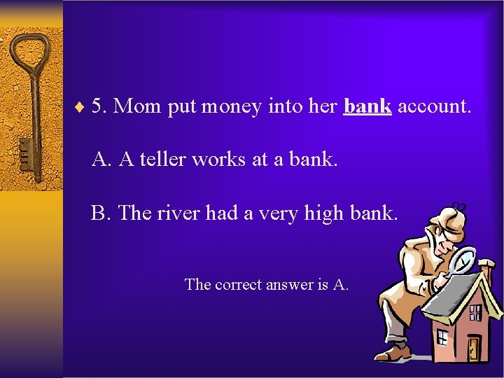 ¨ 5. Mom put money into her bank account. A. A teller works at