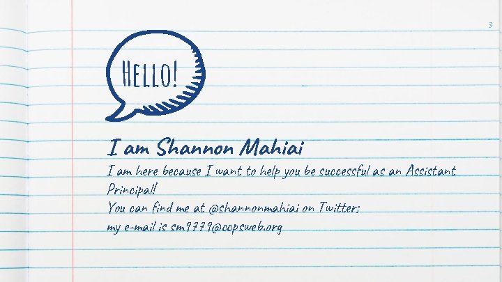 3 Hello! I am Shannon Mahiai I am here because I want to help