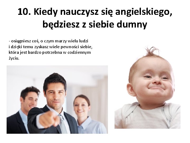 10. Kiedy nauczysz się angielskiego, będziesz z siebie dumny - osiągniesz coś, o czym