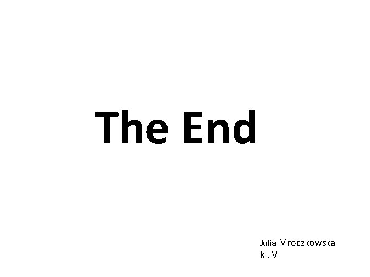 The End Julia Mroczkowska kl. V 