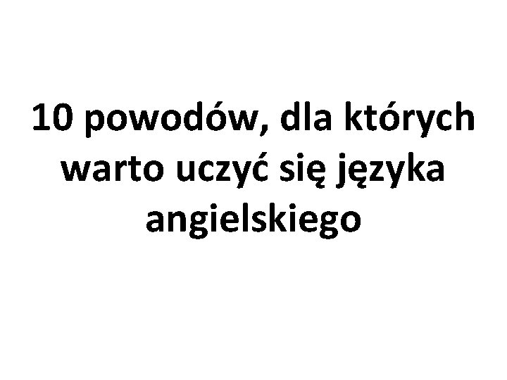 10 powodów, dla których warto uczyć się języka angielskiego 