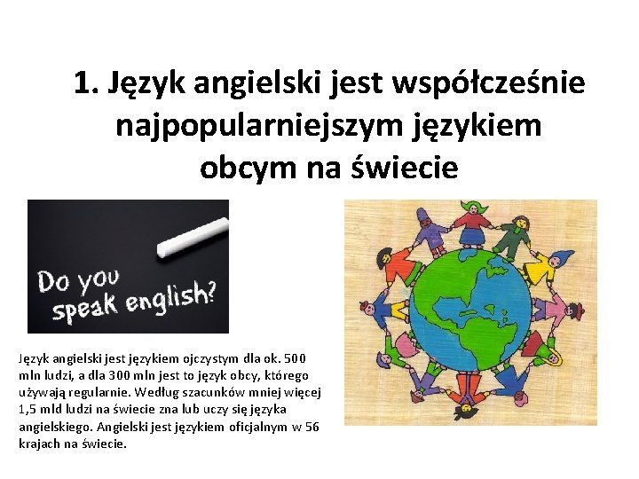 1. Język angielski jest współcześnie najpopularniejszym językiem obcym na świecie Język angielski jest językiem