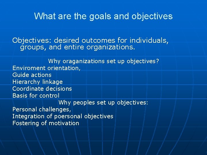 What are the goals and objectives Objectives: desired outcomes for individuals, groups, and entire