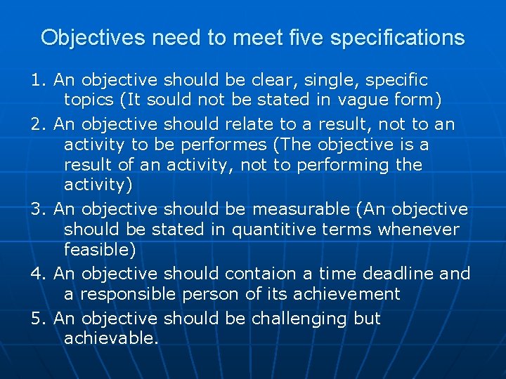 Objectives need to meet five specifications 1. An objective should be clear, single, specific