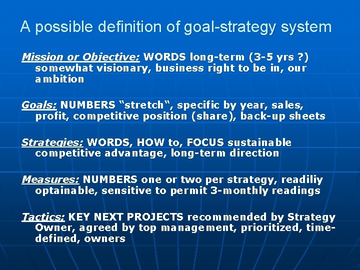 A possible definition of goal-strategy system Mission or Objective: WORDS long-term (3 -5 yrs