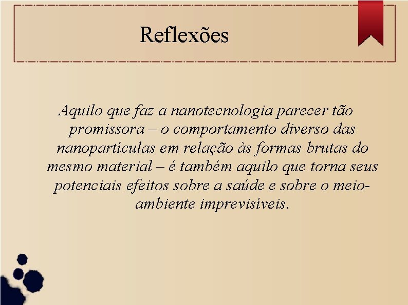 Reflexões Aquilo que faz a nanotecnologia parecer tão promissora – o comportamento diverso das