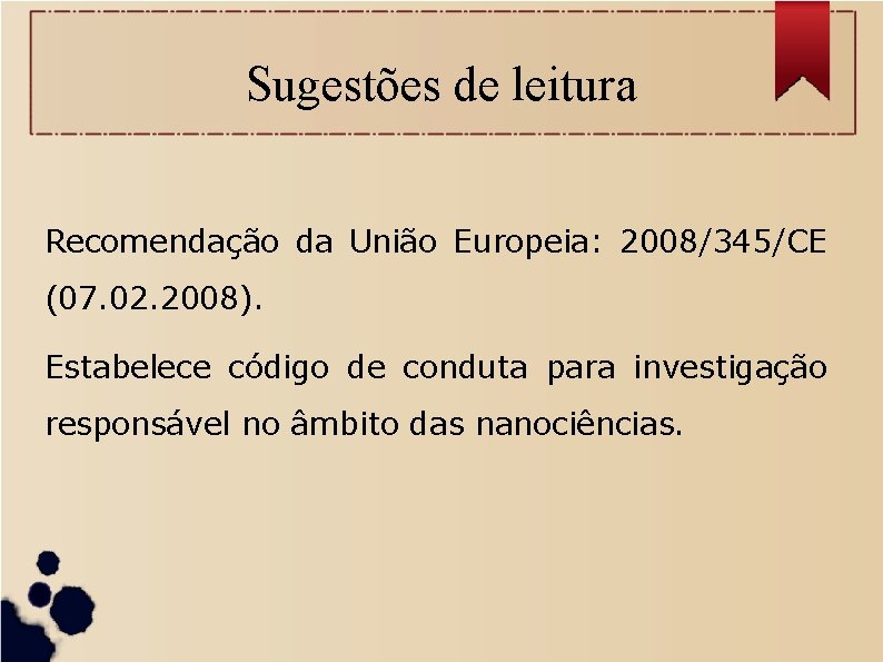 Sugestões de leitura Recomendação da União Europeia: 2008/345/CE (07. 02. 2008). Estabelece código de