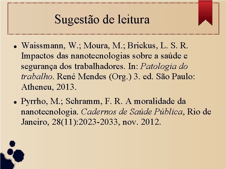 Sugestão de leitura Waissmann, W. ; Moura, M. ; Brickus, L. S. R. Impactos