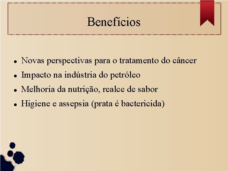 Benefícios Novas perspectivas para o tratamento do câncer Impacto na indústria do petróleo Melhoria