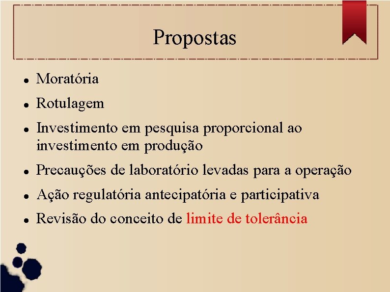 Propostas Moratória Rotulagem Investimento em pesquisa proporcional ao investimento em produção Precauções de laboratório