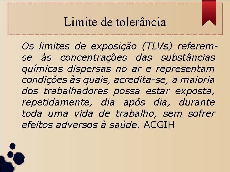 Limite de tolerância Os limites de exposição (TLVs) referemse às concentrações das substâncias químicas