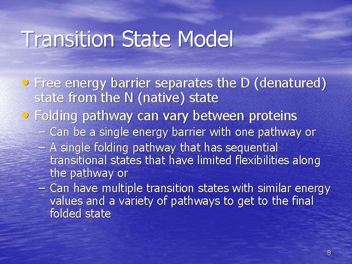 Transition State Model • Free energy barrier separates the D (denatured) • state from Transition State Model • Free energy barrier separates the D (denatured) • state from