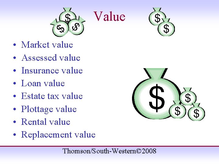 Value • • Market value Assessed value Insurance value Loan value Estate tax value