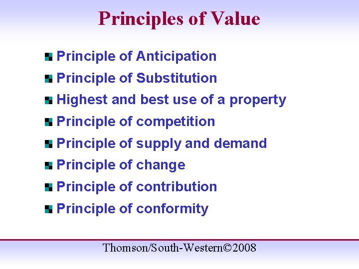Principles of Value Principle of Anticipation Principle of Substitution Highest and best use of