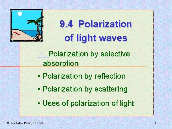 9. 4 Polarization of light waves • Polarization by selective absorption • Polarization by