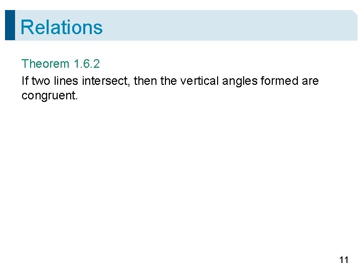 Relations Theorem 1. 6. 2 If two lines intersect, then the vertical angles formed