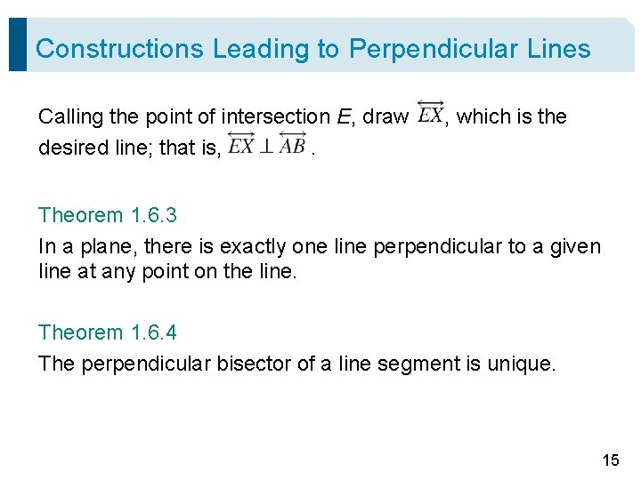 Constructions Leading to Perpendicular Lines Calling the point of intersection E, draw desired line;
