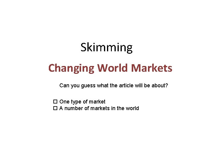 Skimming Changing World Markets Can you guess what the article will be about? o