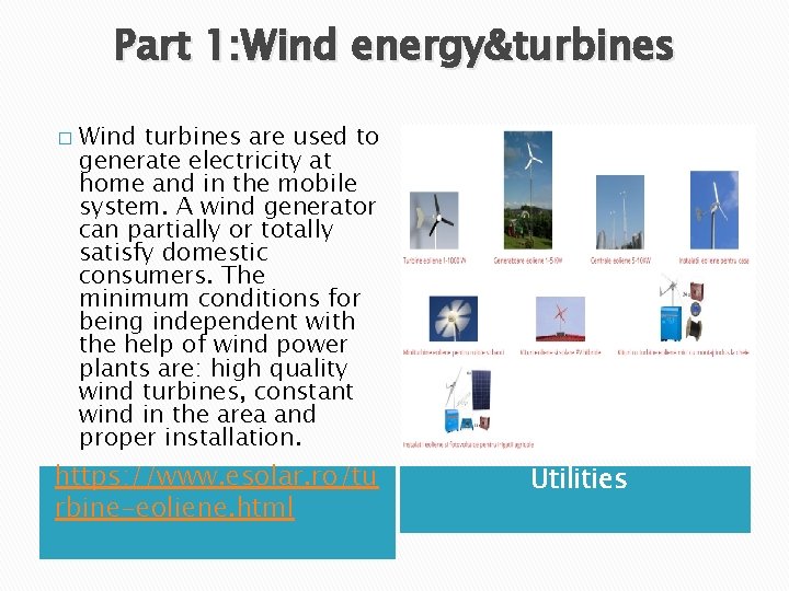 Part 1: Wind energy&turbines � Wind turbines are used to generate electricity at home
