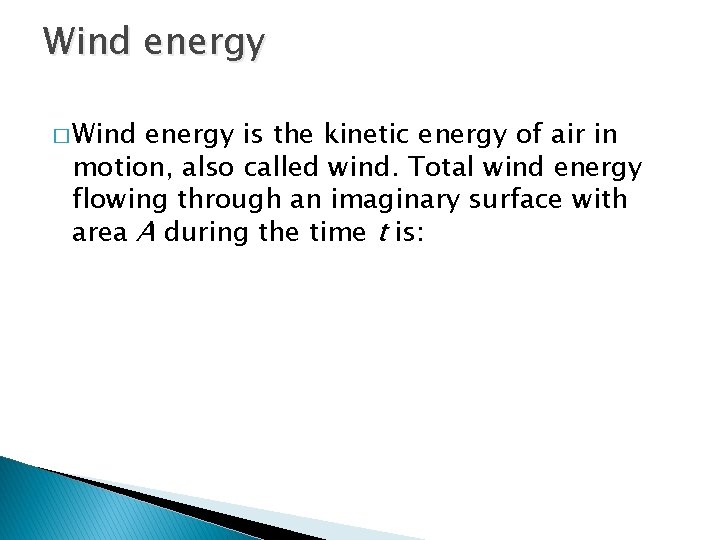 Wind energy � Wind energy is the kinetic energy of air in motion, also